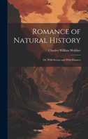 Romance of Natural History: Or, Wild Scenes and Wild Hunters 1021891703 Book Cover
