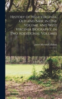 History of West Virginia, old and new, in one Volume, and West Virginia Biography, in two Additional Volumes: V.1 1015472028 Book Cover