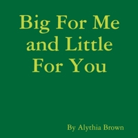Big For Me and Little For You 0244534047 Book Cover