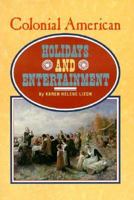 Colonial American Holidays and Entertainment (Colonial America) 0531125467 Book Cover