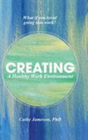 Creating a Healthy Work Environment 1504353250 Book Cover