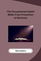 The Occupational Health Bible: From Prevention to Recovery (Telugu Edition) B0CTX8VRJX Book Cover