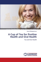 A Cup of Tea for Positive Health and Oral Health 3659148105 Book Cover