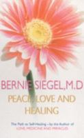 Peace, Love and Healing: Bodymind Communication & the Path to Self-Healing: An Exploration 0060917059 Book Cover