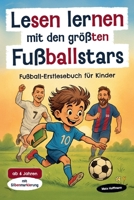 Lesen lernen mit den größten Fußballstars: Fußball-Erstlesebuch mit Silbenmarkierung für Kinder ab 6 Jahren – ideal zur Einschulung und als Geschenk für kleine Fußballfans. (German Edition) 395058384X Book Cover