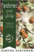 Transformed by His Glory: Revealing God through the Fruit of the Spirit (All for His Glory Bible Studies) 0834117789 Book Cover