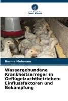 Wassergebundene Krankheitserreger in Geflügelzuchtbetrieben: Einflussfaktoren und Bekämpfung 6209105203 Book Cover