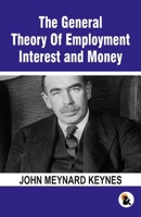 The General Theory Of Employment Interest and Money: The Keynesian Revolution B0DVCGN3QG Book Cover