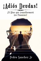 ¡Adiós Deudas! - ¡21 Días que transformará tus finanzas! 1737039109 Book Cover