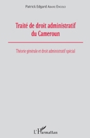 Traité de droit administratif du Cameroun: Théorie générale et droit administratif spécial (French Edition) 2343170703 Book Cover