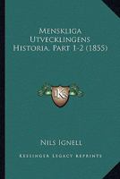 Menskliga Utvecklingens Historia, Part 1-2 (1855) 1167704924 Book Cover