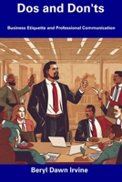Dos and Don'ts: Business Etiquette and Professional Communication B0CFZK6PG4 Book Cover