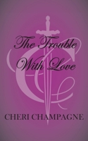 The Trouble with Love: The Mason Siblings Series 1945502126 Book Cover