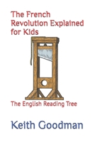 The French Revolution Explained for Kids: The English Reading Tree 1729237827 Book Cover