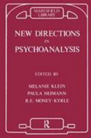 New directions in psycho-analysis: The significance of infant conflict in the pattern of adult behaviour 0946439133 Book Cover