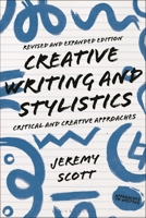 Creative Writing and Stylistics, Revised and Expanded Edition: Critical and Creative Approaches 1350372951 Book Cover