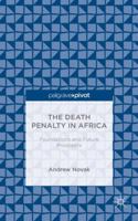 The Death Penalty in Africa: Foundations and Future Prospects 1137438754 Book Cover