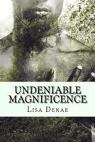 Undeniable Magnificence : A Collection of Poetry in Celebration of the Black Man 153908180X Book Cover