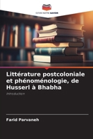 Littérature postcoloniale et phénoménologie, de Husserl à Bhabha (French Edition) 620954861X Book Cover