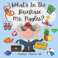 What's In The Briefcase Mr. Piggles: Childrens Books for Read Alouds B09TDS28V6 Book Cover