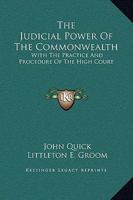The Judicial Power of the Commonwealth: With the Practice and Procedure of the High Court 1372668942 Book Cover