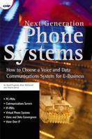 Next Generation Phone Systems: How to Choose a Voice and Data Communications System for E-Business 1578200385 Book Cover