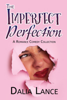 Imperfect Perfection : A Romance Comedy Collection 1644501279 Book Cover