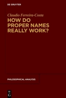 How Do Proper Names Really Work? 3110997169 Book Cover