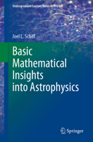 Basic Mathematical Insights into Astrophysics (Undergraduate Lecture Notes in Physics) 3031790995 Book Cover