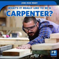 What's It Really Like to Be a Carpenter? 1538349760 Book Cover