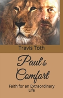 Paul's Comfort: Faith for an Extraordinary Life 1724090666 Book Cover
