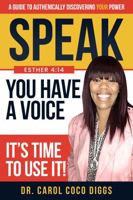 SPEAK: YOU HAVE A VOICE, IT'S TIME TO USE IT B0GTVZ42FF Book Cover