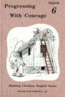 Progressing with Courage (Building Christian English Series, English 6) [Student Edition] [Hardcover] 0739905236 Book Cover