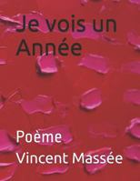 Je vois un Année: Poème 1730850030 Book Cover