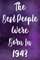 The Best People Were Born In 1943: The perfect gift for a birthday - unique personalised year of birth journal! 1710039329 Book Cover