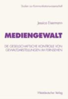 Mediengewalt: Die Gesellschaftliche Kontrolle Von Gewaltdarstellungen Im Fernsehen 3531135406 Book Cover