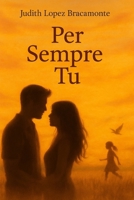 Per Sempre Tu (Italian Edition) B0DLKH4PSX Book Cover