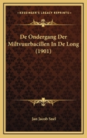 De Ondergang Der Miltvuurbacillen In De Long (1901) 1167427343 Book Cover