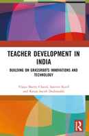 Teacher Development in India: Building on Grassroots Innovations and Technology 1032365374 Book Cover