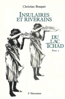 Insulaires et riverains du lac Tchad: une étude géographique: Tome 2 2738408273 Book Cover
