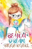 Be You Dream Bigger Girl: Inspiring Stories of Confidence, Kindness, Courage, Motivation and Self-Belief for Loved and Amazing Girls 8368294258 Book Cover