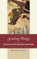 Stealing Things: Theft and the Author in Nineteenth-Century France 1498516459 Book Cover