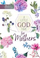 A Little God Time for Mothers: 365 Daily Devotions 1424562228 Book Cover