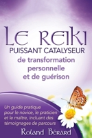 Le Reiki - Puissant Catalyseur de Transformation Personnelle Et de Gu�rison: Un Guide Pratique Pour Le Novice, Le Praticien Et Le Ma�tre, Incluant Des T�moignages de Parcours 0991911237 Book Cover