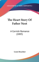 The Heart Story Of Father Neot 143728261X Book Cover