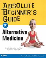 Absolute Beginner's Guide to Alternative Medicine (Absolute Beginner's Guide) 0789731193 Book Cover