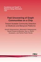 Fast Uncovering of Graph Communities on a Chip: Toward Scalable Community Detection on Multicore and Manycore Platforms (Foundations and Trends 1680831321 Book Cover