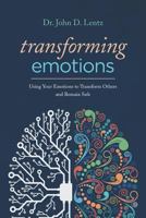 Transforming Emotions: : Using Your Emotions to Transform Others and Remain Safe 1983971170 Book Cover