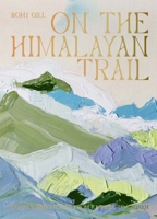 On the Himalayan Trail: Recipes and Stories from Kashmir to Ladakh 1784884405 Book Cover