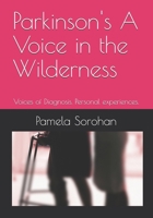 Parkinson's A Voice in the Wilderness: Voices of Diagnosis. Personal experiences. B0DXQ3X77P Book Cover